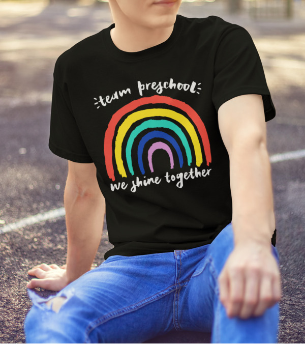 Team Preschool We Shine Together Colorful Rainbow T-Shirt