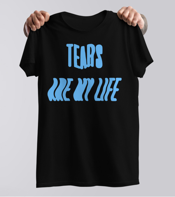 Tears Are My Life Wavy Blue Text T-Shirt