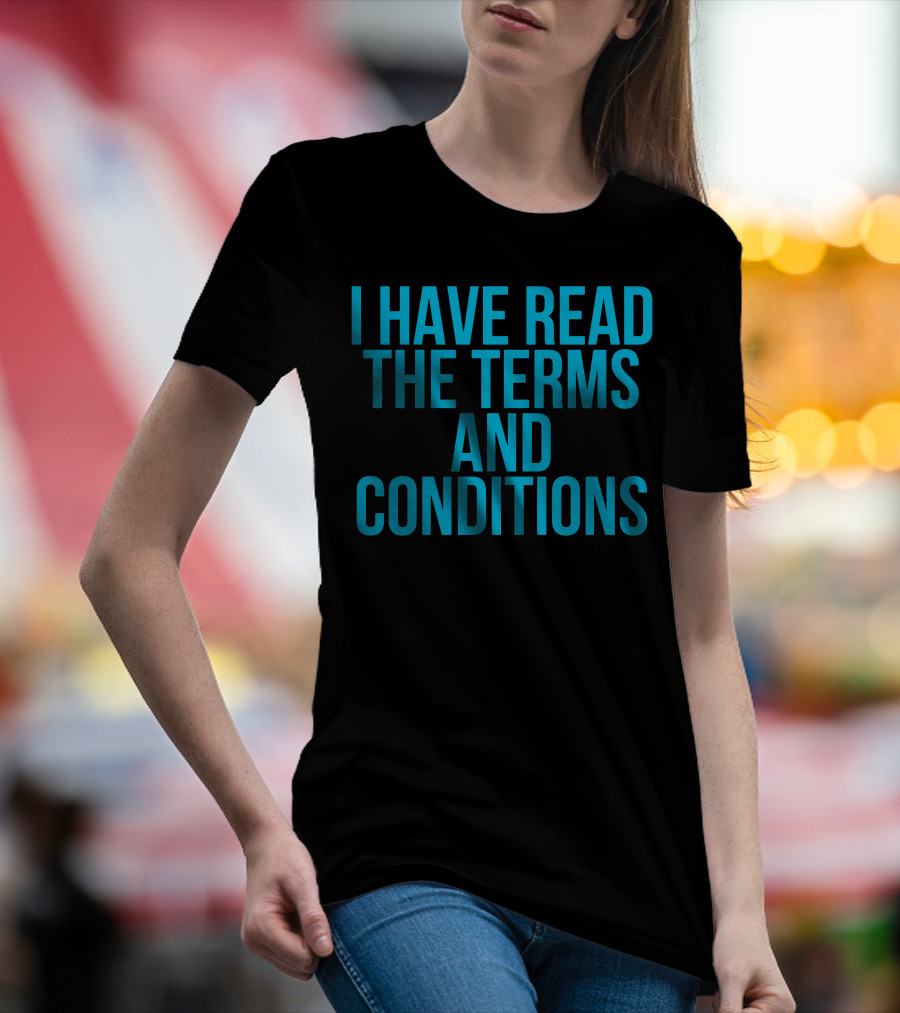 I Have Read The Terms And Conditions Funny Cool Nerd T-Shirt