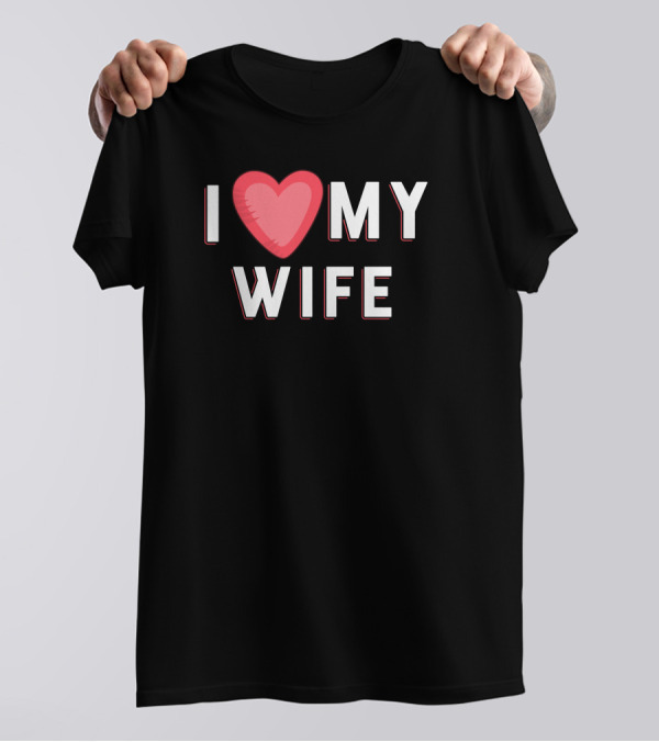 I Love My Wife Valentine Day T-Shirt