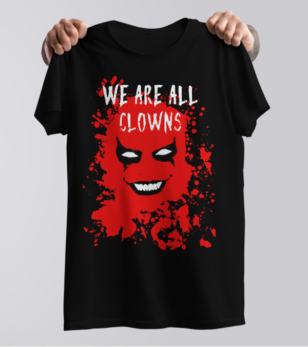 We Are All Clowns Red Face Evil Bloody Splatter T-Shirt