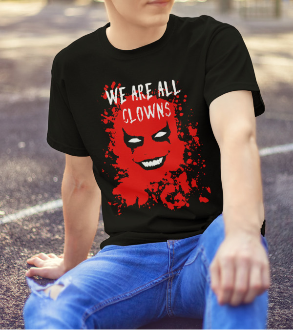 We Are All Clowns Red Face Evil Bloody Splatter T-Shirt