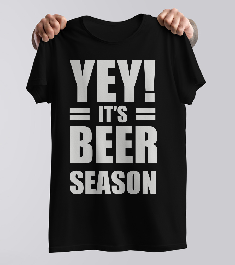 YEY It's Beer Season T-Shirt
