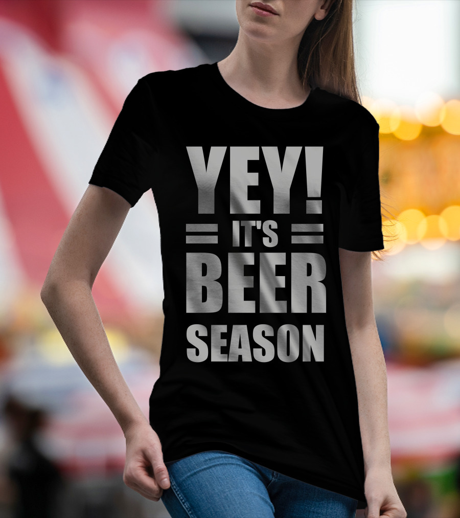 YEY It's Beer Season T-Shirt