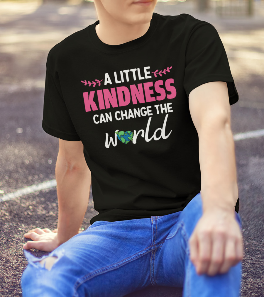 A Little Kindness Can Change The World Earth T-Shirt