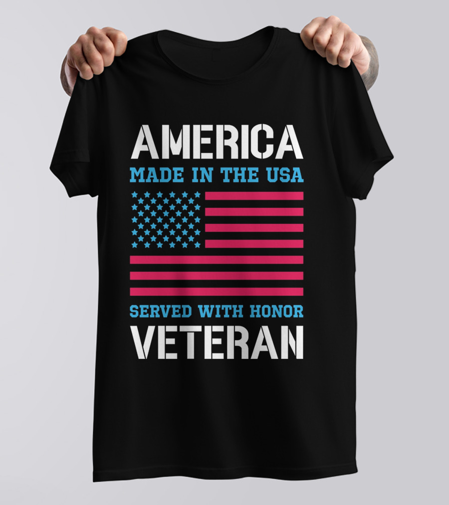 AMERICA Made In The USA Served With Honor Veteran Flag T-Shirt
