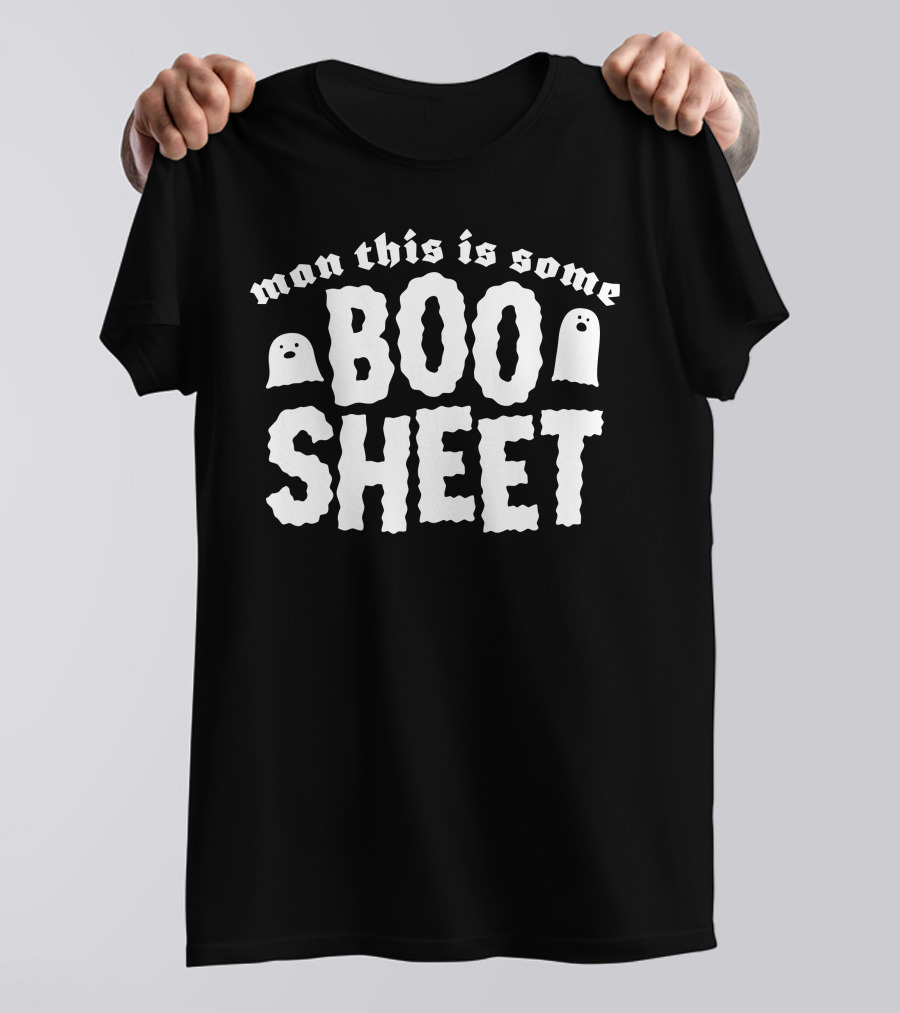 Man This Is Some Boo Sheet T-Shirt