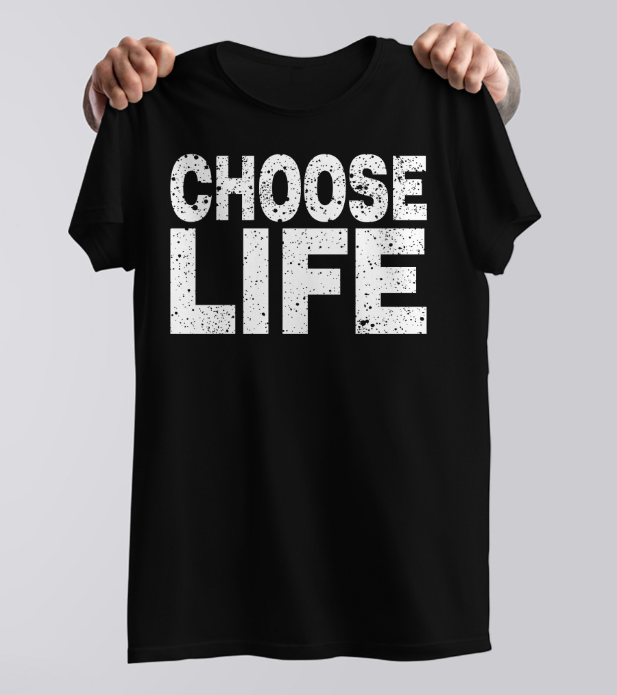 Choose Life T-Shirt