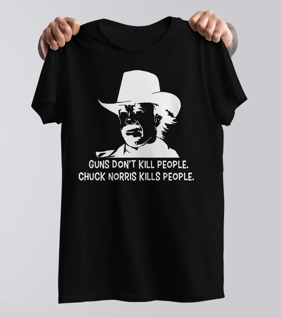 Chuck Norris Facts Guns Don't Kill People Chuck Norris Kills People T-Shirt