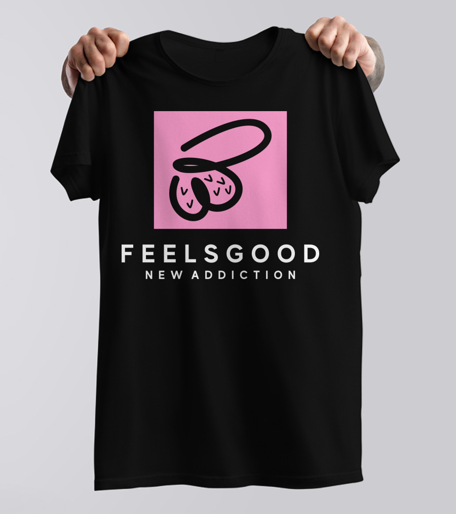 Feels Good New Addiction T-Shirt