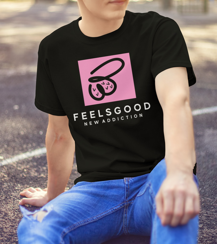 Feels Good New Addiction T-Shirt