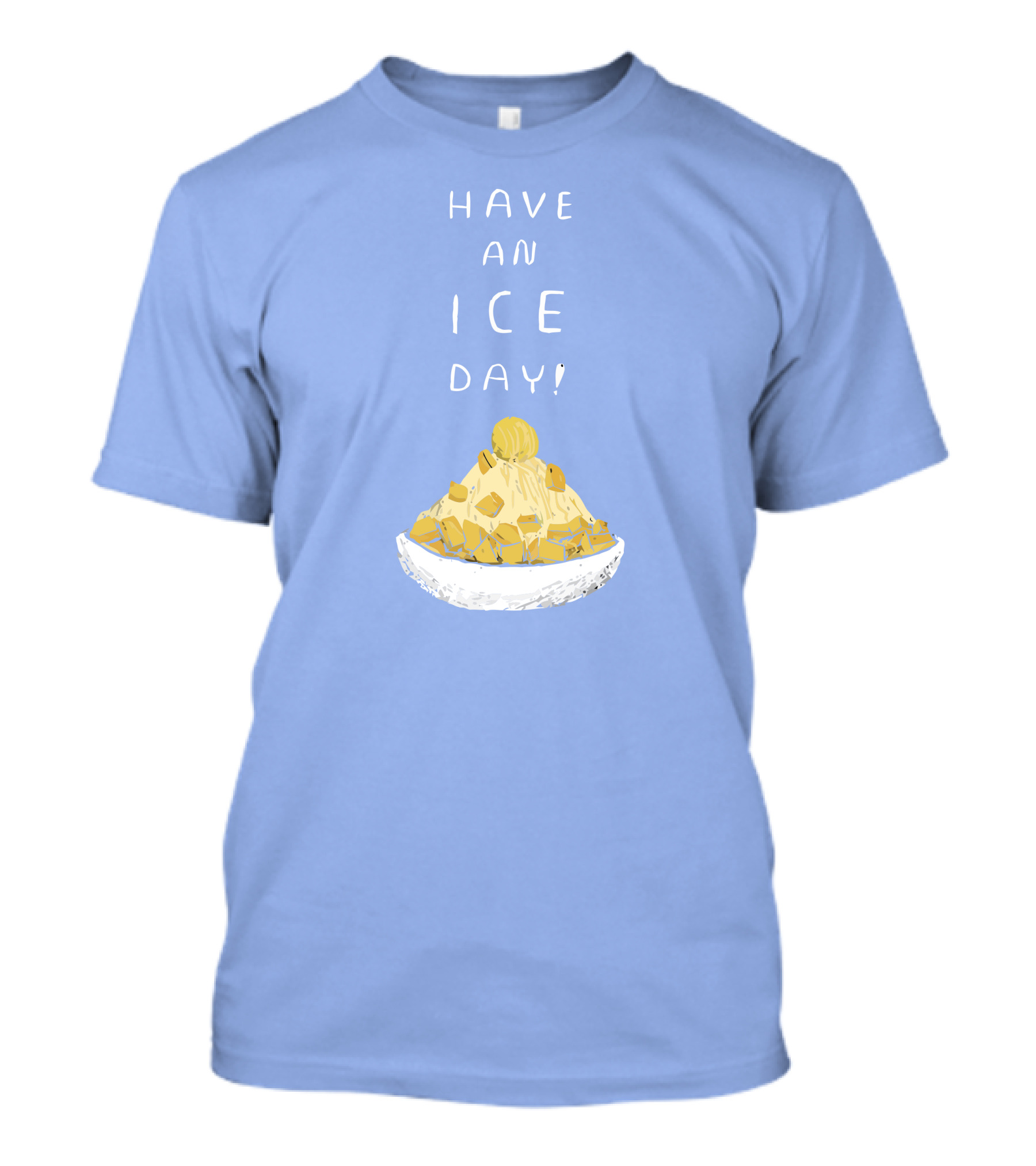 Have An Ice Day New Shaved Ice Dessert T-Shirt