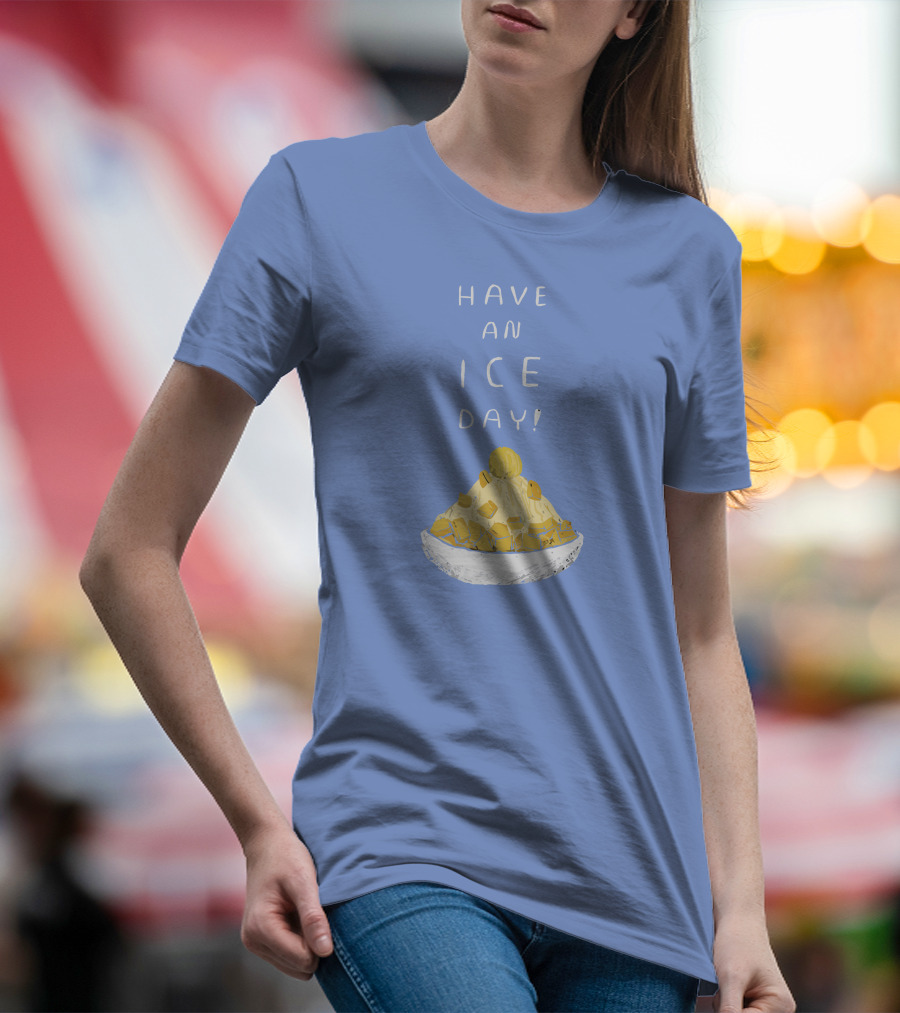 Have An Ice Day New Shaved Ice Dessert T-Shirt