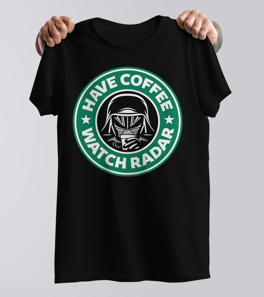 Have Coffee Watch Radar Star Wars Kylo Ren Starbucks T-Shirt