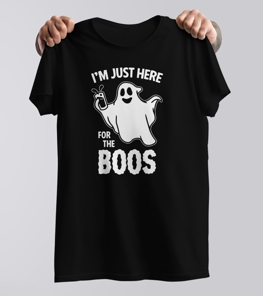 I'M JUST HERE FOR THE BOOS T-Shirt