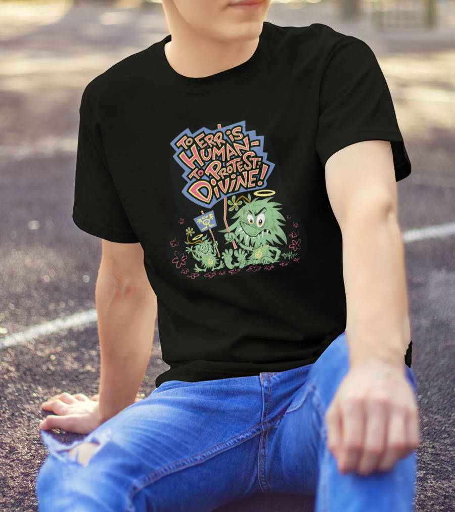 Hippie Protest Monsters To Err Is Human To Protest Divine T-Shirt