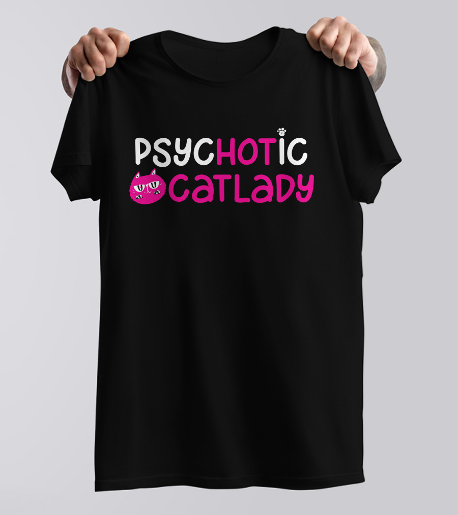 PSYCHOTIC CATLADY T-Shirt