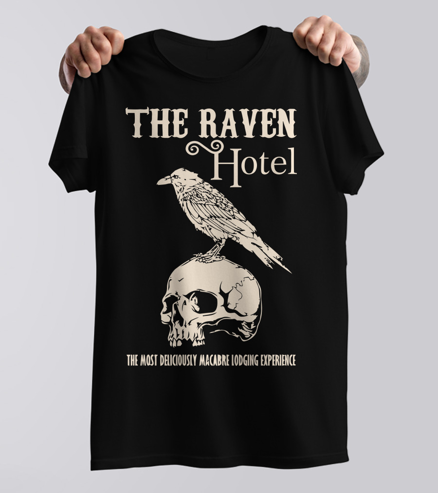 The Raven Hotel The Most Deliciously Macabre Lodging Experience T-Shirt
