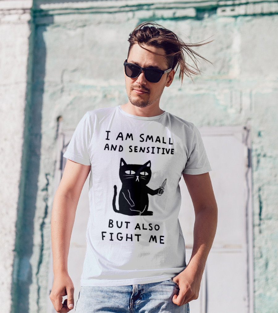 I Am Small And Sensitive But Also Fight Me Cat With Knife T-Shirt