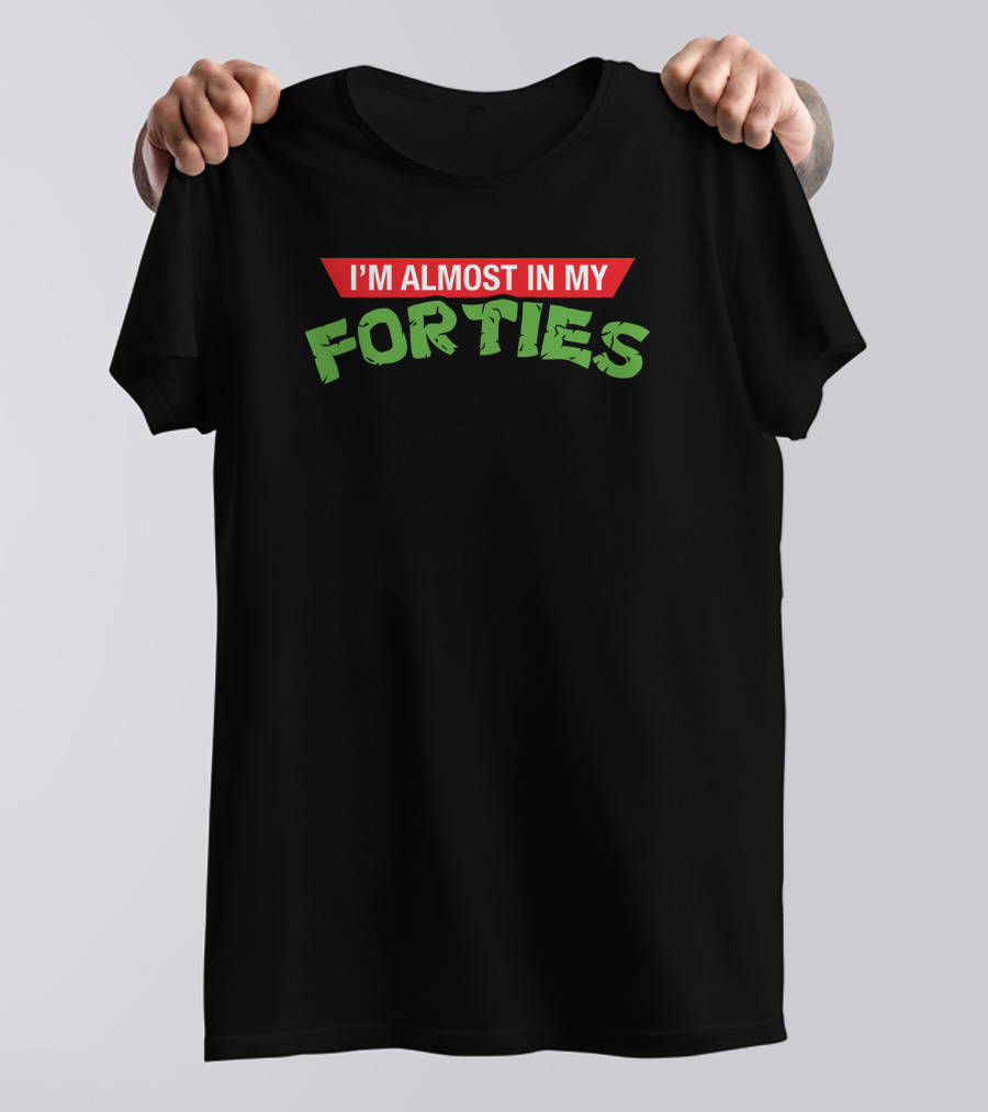 I Can't Believe I'm Almost In My Forties New Fun Milestone Humor T-Shirt