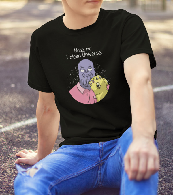 Nooo No I Clean Universe Thanos T-Shirt