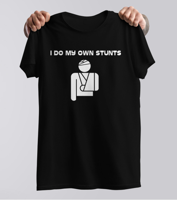 I Do My Own Stunts Injured Icon Bandaged Head Sling T-Shirt