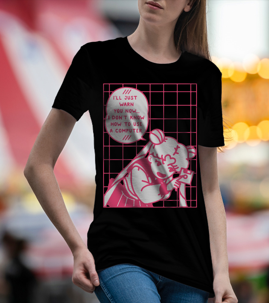 I'll Just Warn You Now I Don't Know How To Use A Computer T-Shirt