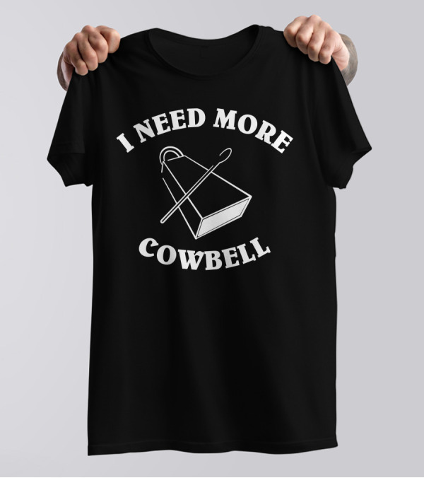 I Need More Cowbell Spoon T-Shirt