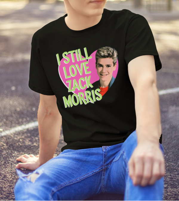 I Still Love Zack Morris Heart Retro Text For T-Shirt