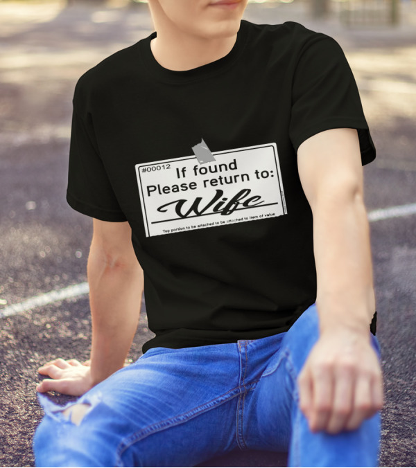 If Found Please Return To Wife Tag #00012 T-Shirt