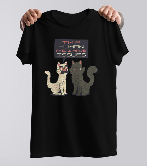I'm A Human And I Have Issues Cats With Glasses T-Shirt