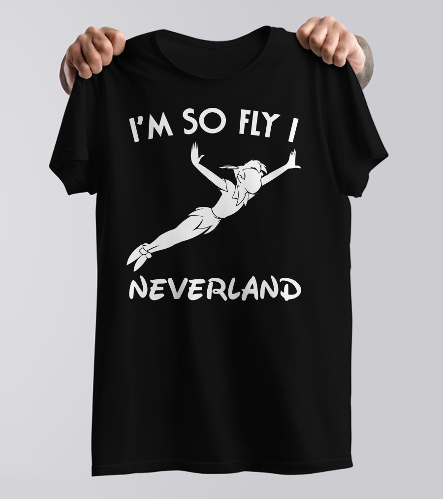 I'm So Fly I Neverland Peter Pan T-Shirt