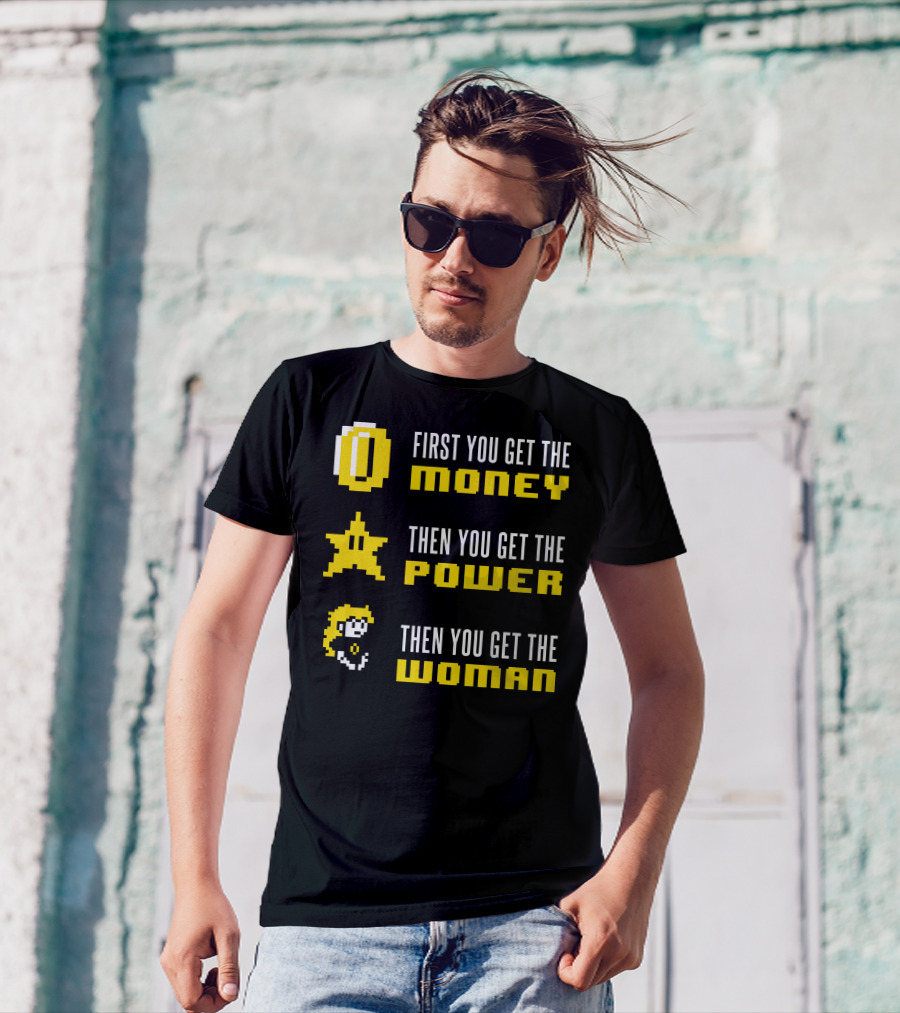 First You Get The Money Then You Get The Power Mario Scarface T-Shirt