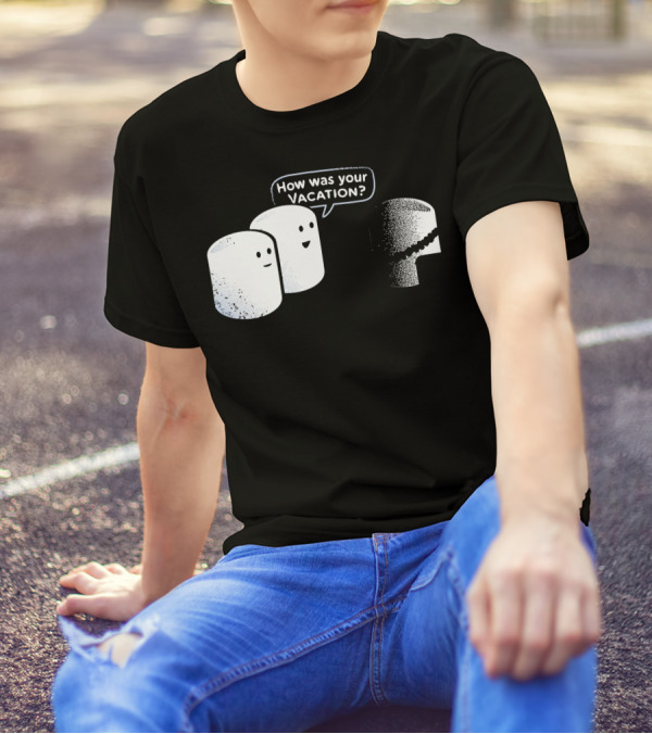 How Was Your Marshmallow Vacation T-Shirt