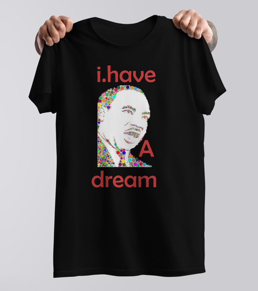 Martin Luther King Jr I Have A Dream Colorful Dot T-Shirt