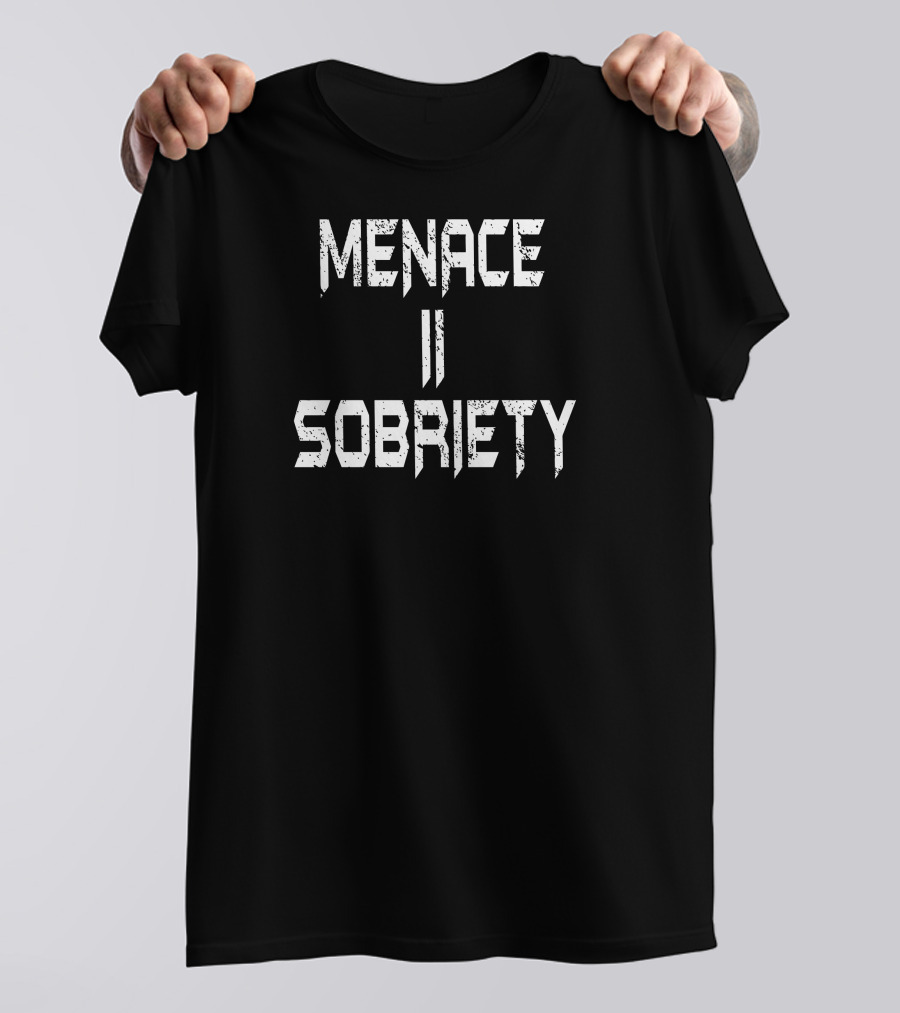 Menace II Sobriety New T-Shirt