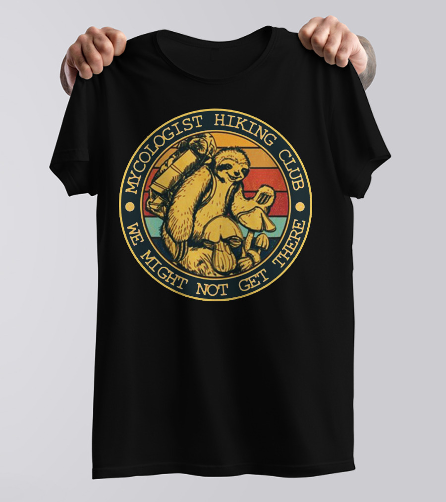 Mycologist Hiking Club We Might Not Get There Sloth Retro Badge Backpacking Mushrooms T-Shirt
