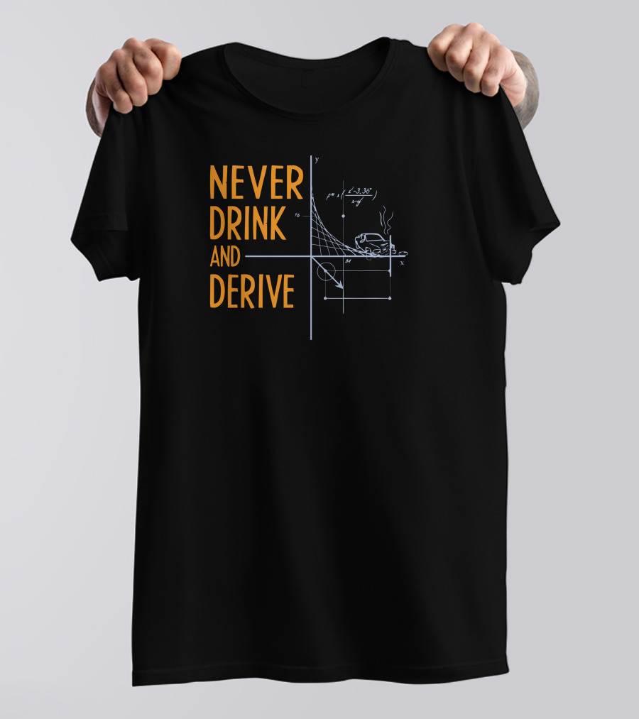 Never Drink And Derive Funny Math Car Graph Joke T-Shirt