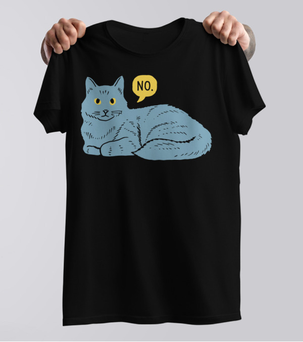 No Cat No T-Shirt