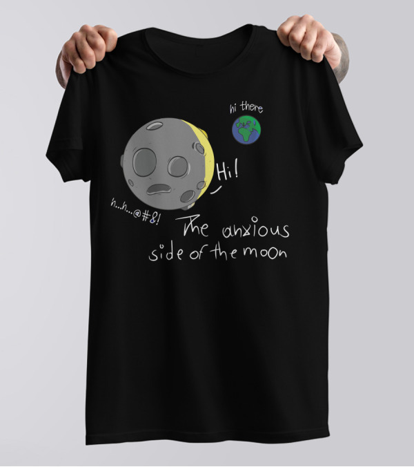 The Anxious Side Of The Moon Hi There Earth Planet Greetings T-Shirt