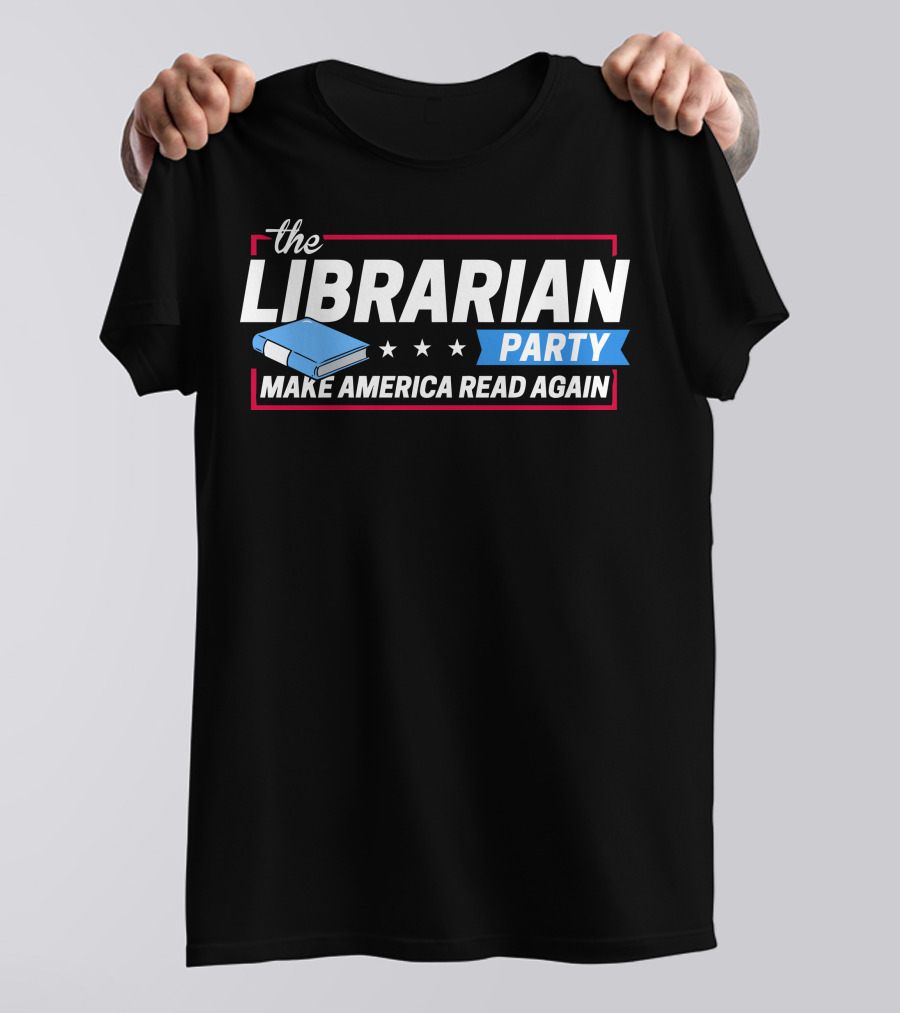 The Librarian Party Make America Read Again Book With Stars T-Shirt