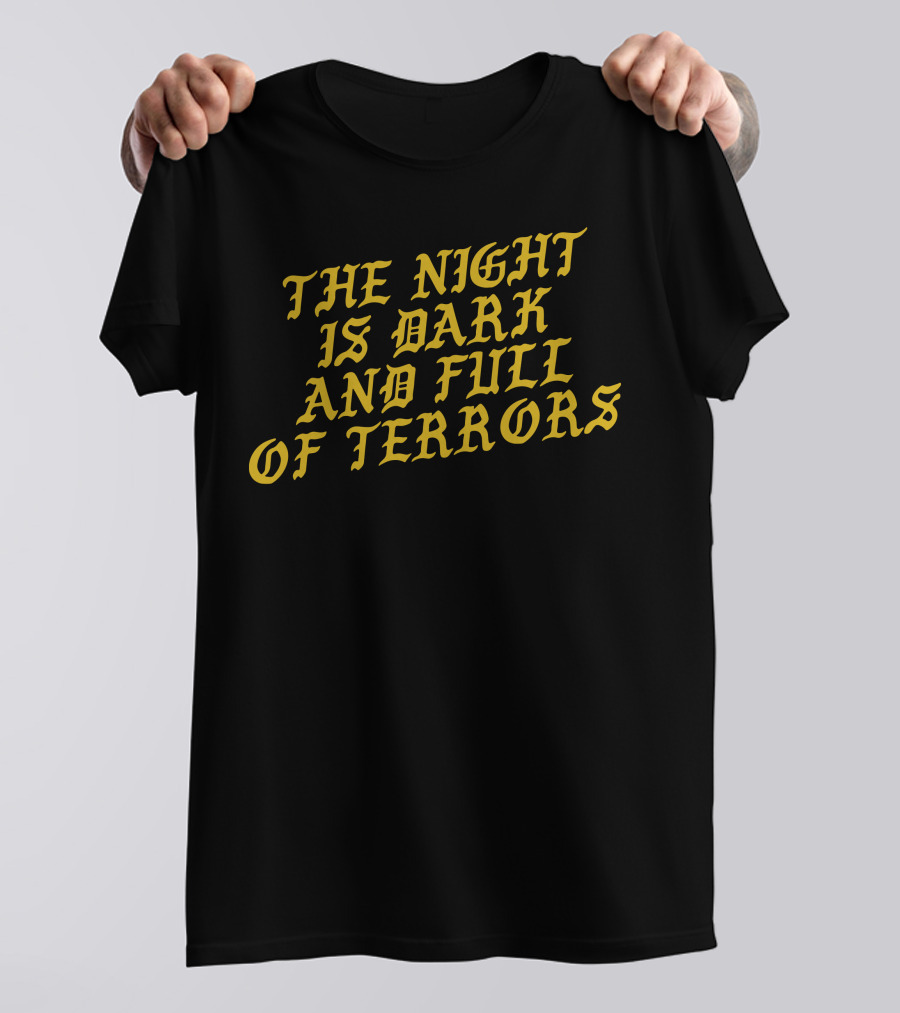 The Night Is Dark And Full Of Terrors T-Shirt