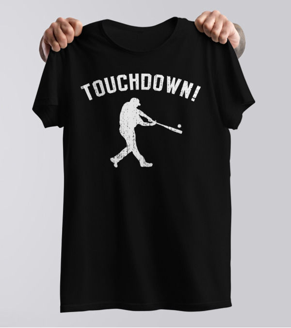 TOUCHDOWN Baseball T-Shirt