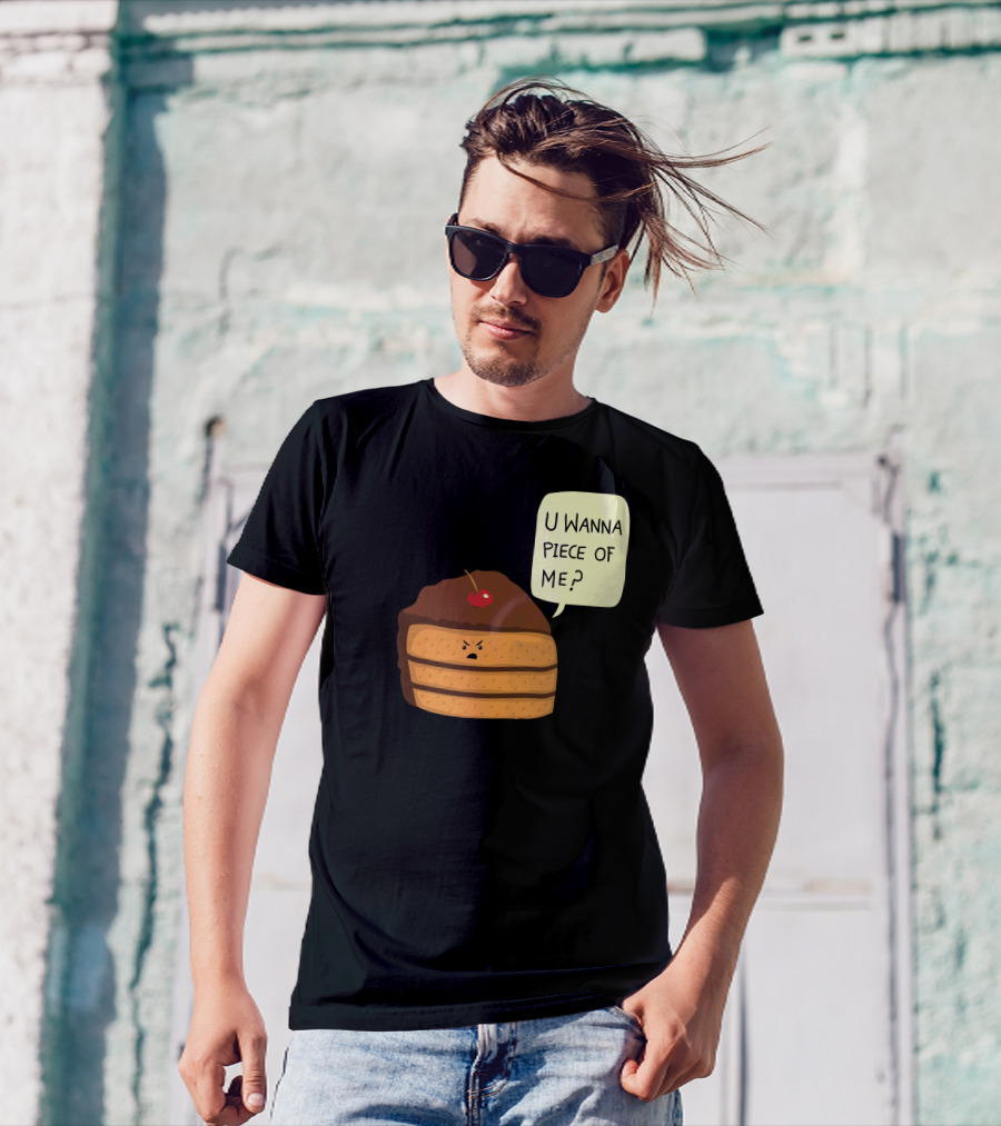 Trouble Baker U Wanna Piece Of Me Cake Slice T-Shirt