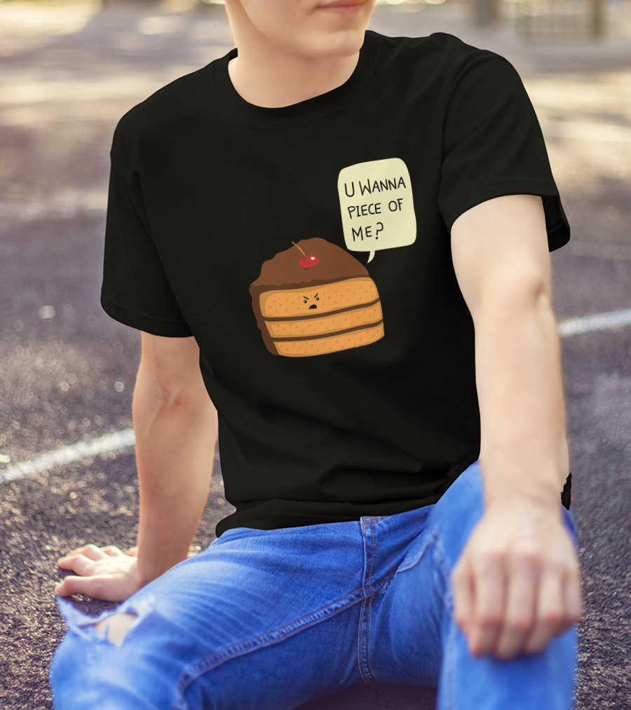 Trouble Baker U Wanna Piece Of Me Cake Slice T-Shirt