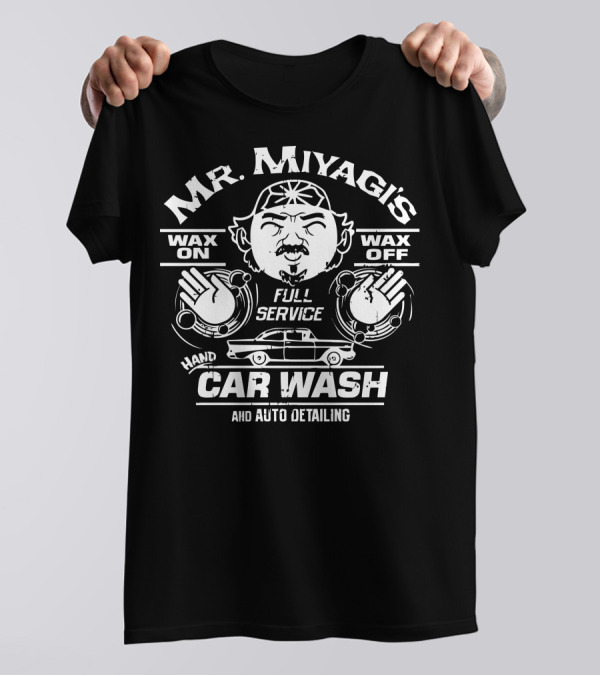 Mr. Miyagi’s Wax On Wax Off Full Service Hand Car Wash And Auto Detailing T-Shirt