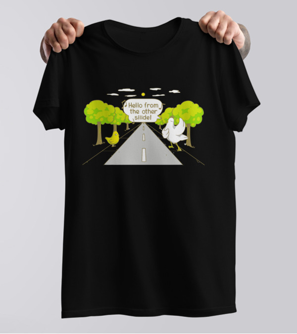 Hello From The Other Side Chicken Crossing Road Joke T-Shirt