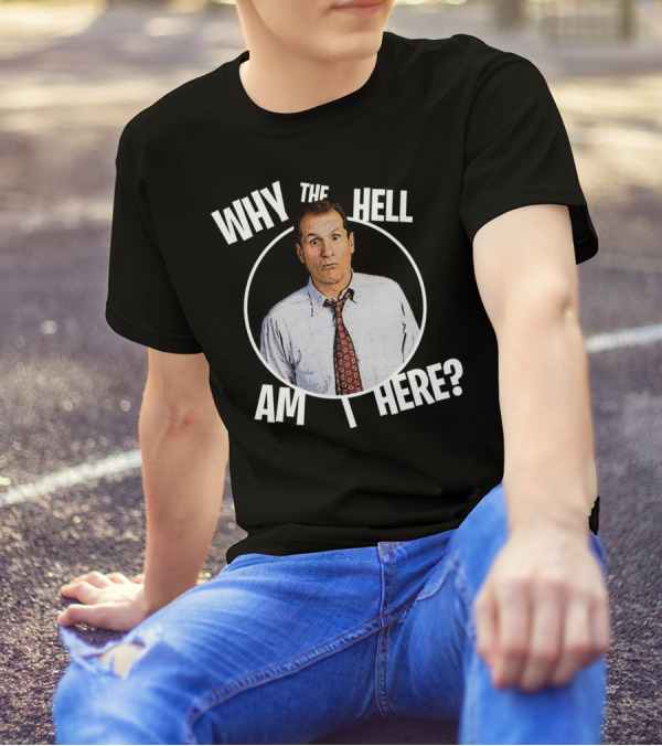 Why The Hell Am I Here Character With Surprised Expression T-Shirt