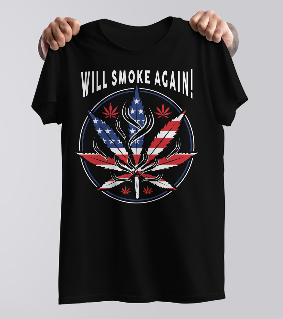 Will Smoke Again American Flag Cannabis Leaf Patriotic T-Shirt