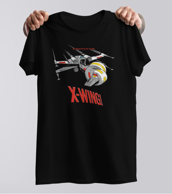 And Stop Calling Me Scruffy X-Wing T-Shirt
